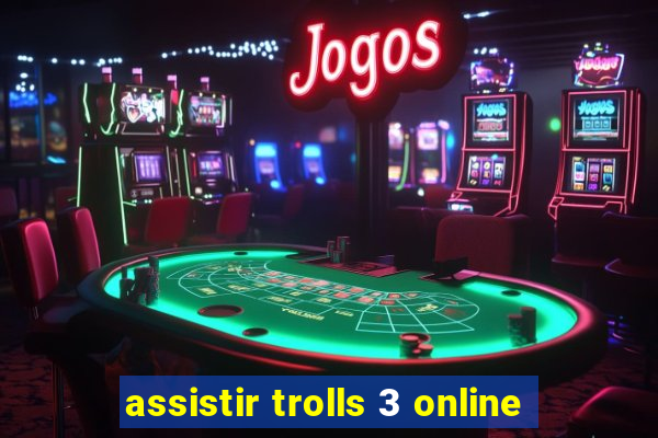 assistir trolls 3 online